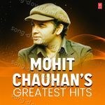Mohit Chauhan's Greatest Hits - Manoj Muntashir Song Download